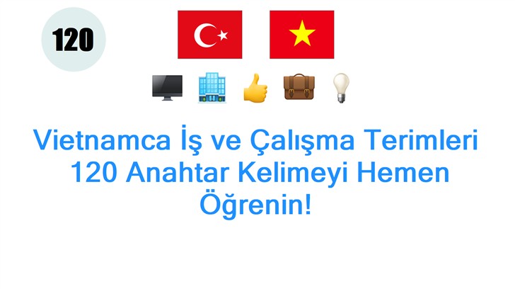 Vietnamca İş ve Çalışma Terimleri: 120 Anahtar Kelimeyi Hemen Öğrenin!
